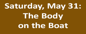 May 31 - The Body on the Boat