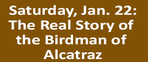 Jan. 22 - The Real Story of the Birdman of Alcatraz
