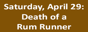 April 29 - Death of a Rum Runner