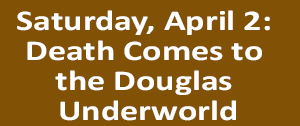 April 2 - Death Comes to the Douglas Underworld